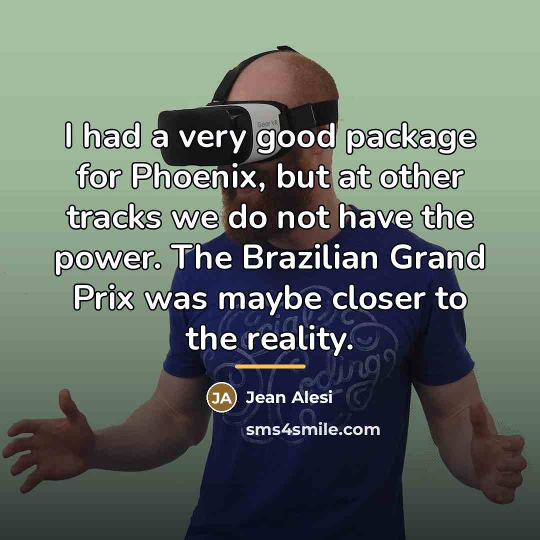 “I had a very good package for Phoenix, but at…” quote by Jean Alesi