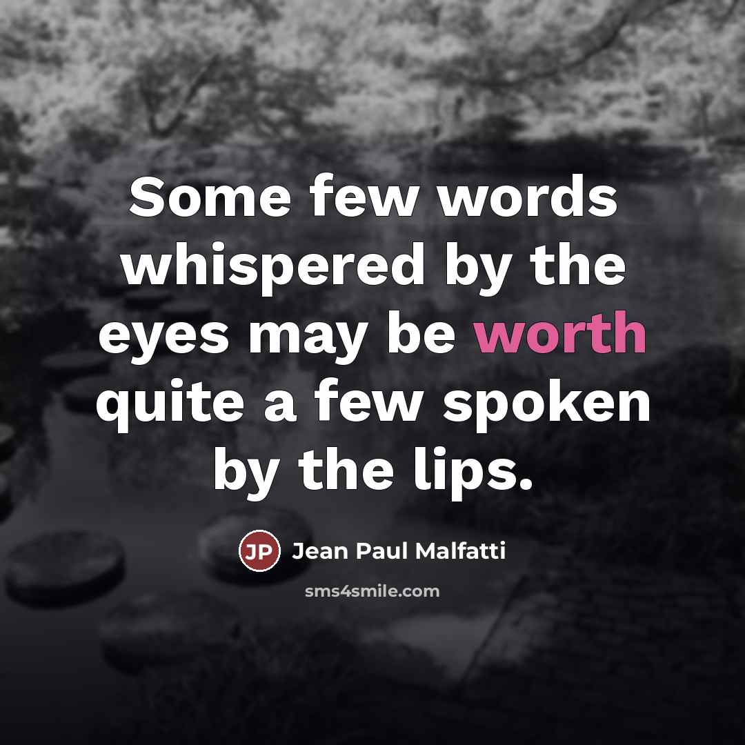 “Some few words whispered by the eyes may be worth…” quote by Jean Paul Malfatti