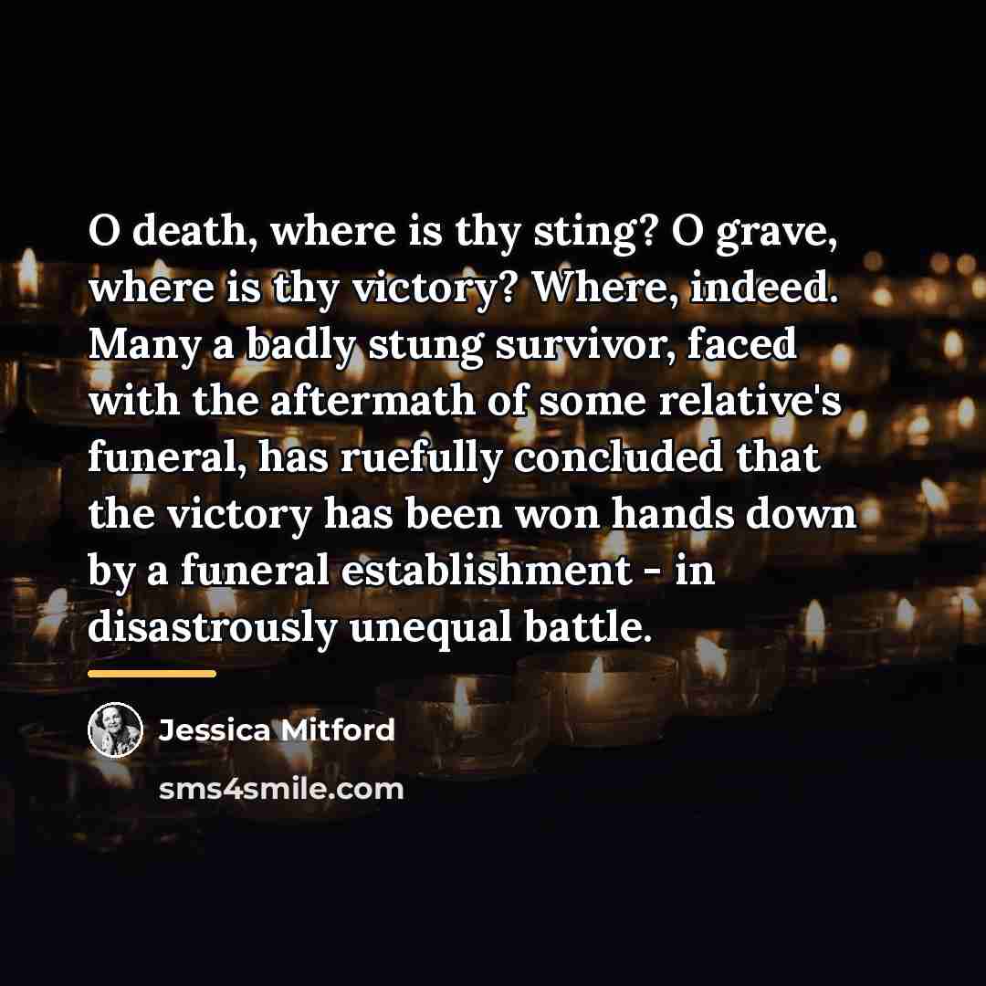“O death, where is thy sting? O grave, where is…” quote by Jessica Mitford