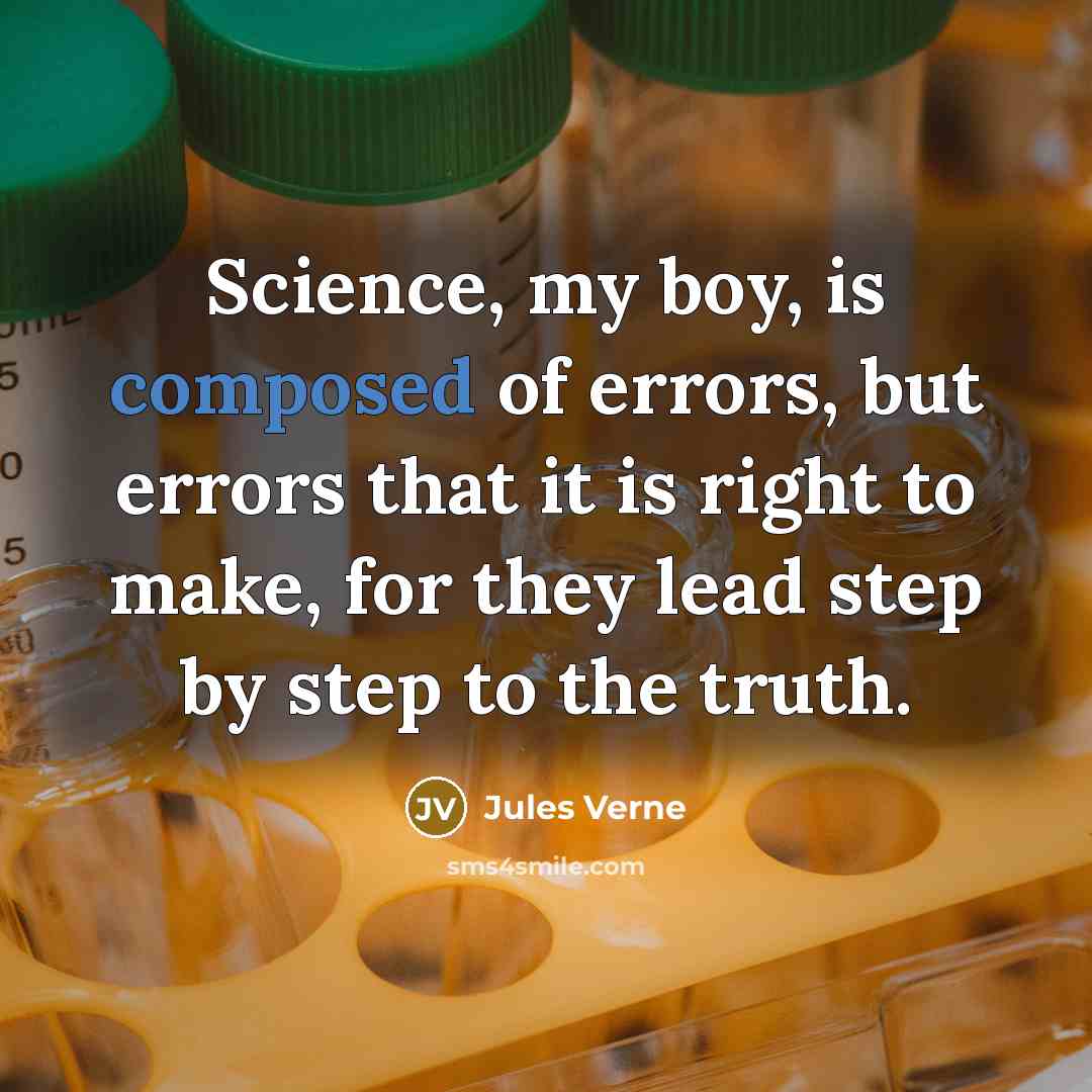 “Science, my boy, is composed of errors, but errors that…” quote by Jules Verne