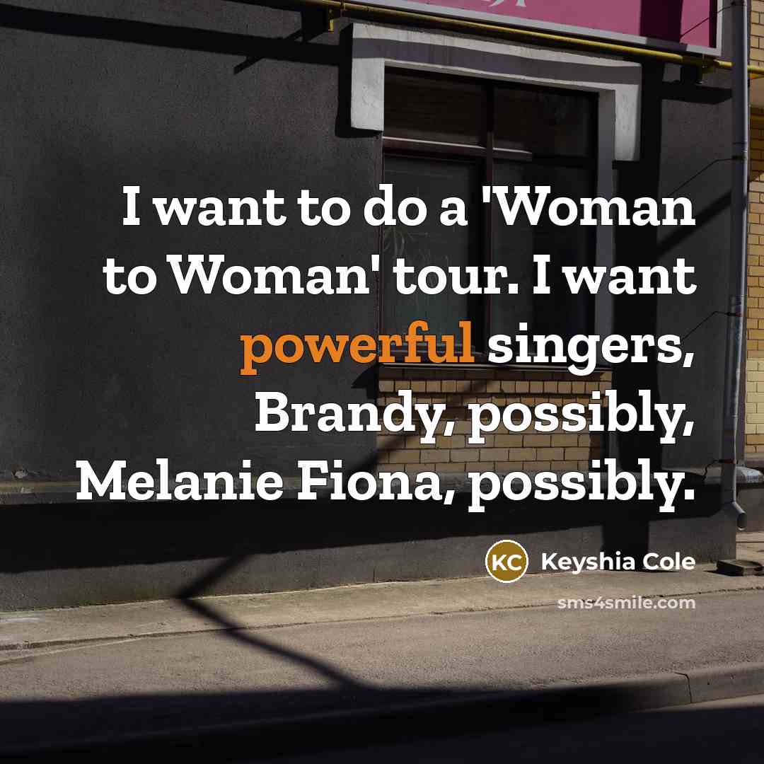 “I want to do a 'Woman to Woman' tour. I…” quote by Keyshia Cole