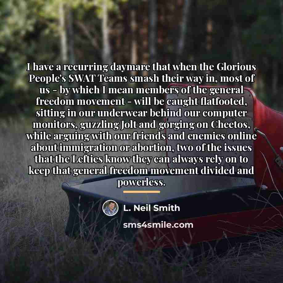 “I have a recurring daymare that when the Glorious People's…” quote by L. Neil Smith