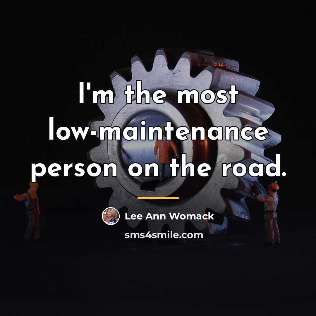 “I'm the most low-maintenance person on the road.…” quote by Lee Ann Womack