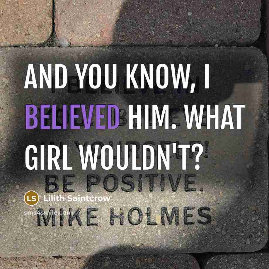 “And you know, I believed him. What girl wouldn't?” quote by Lilith Saintcrow