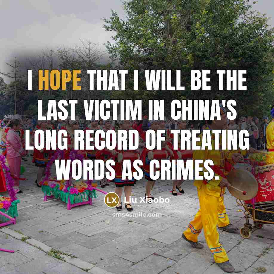 “I hope that I will be the last victim in…” quote by Liu Xiaobo