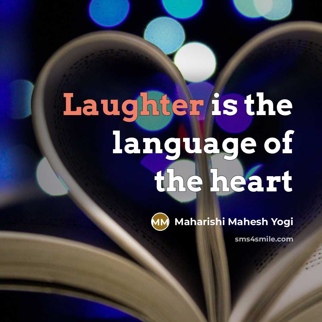 “Laughter is the language of the heart” quote by Maharishi Mahesh Yogi