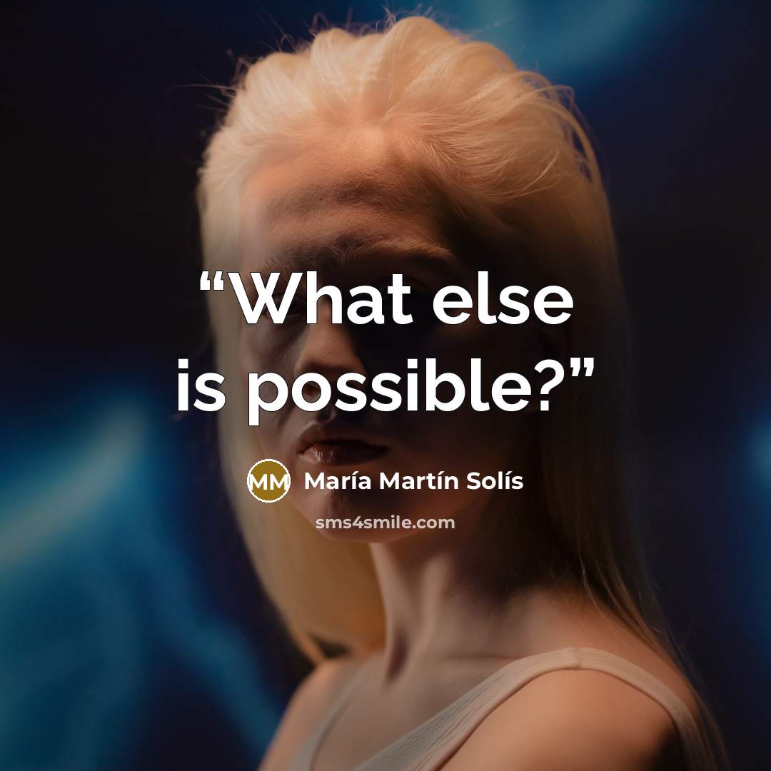 “What else is possible?” quote by María Martín Solís