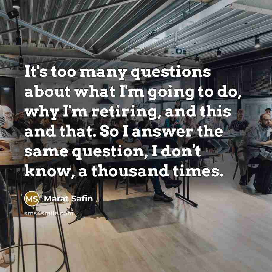 “It's too many questions about what I'm going to do,…” quote by Marat Safin