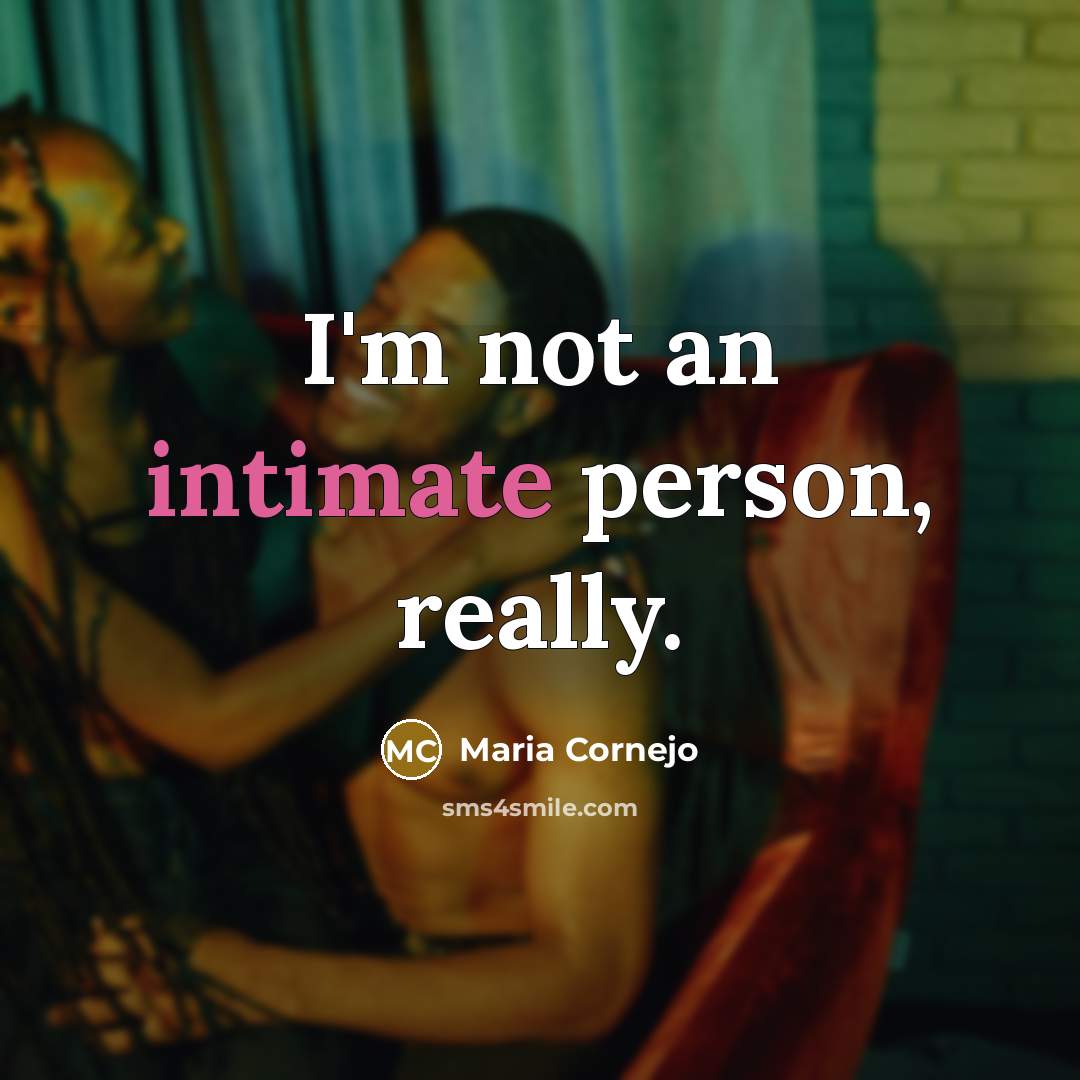 “I'm not an intimate person, really.…” quote by Maria Cornejo