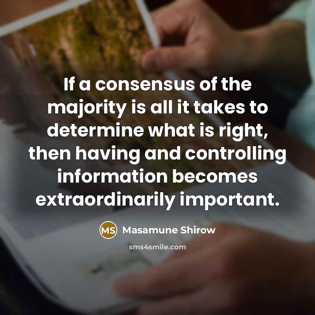 “If a consensus of the majority is all it takes…” quote by Masamune Shirow