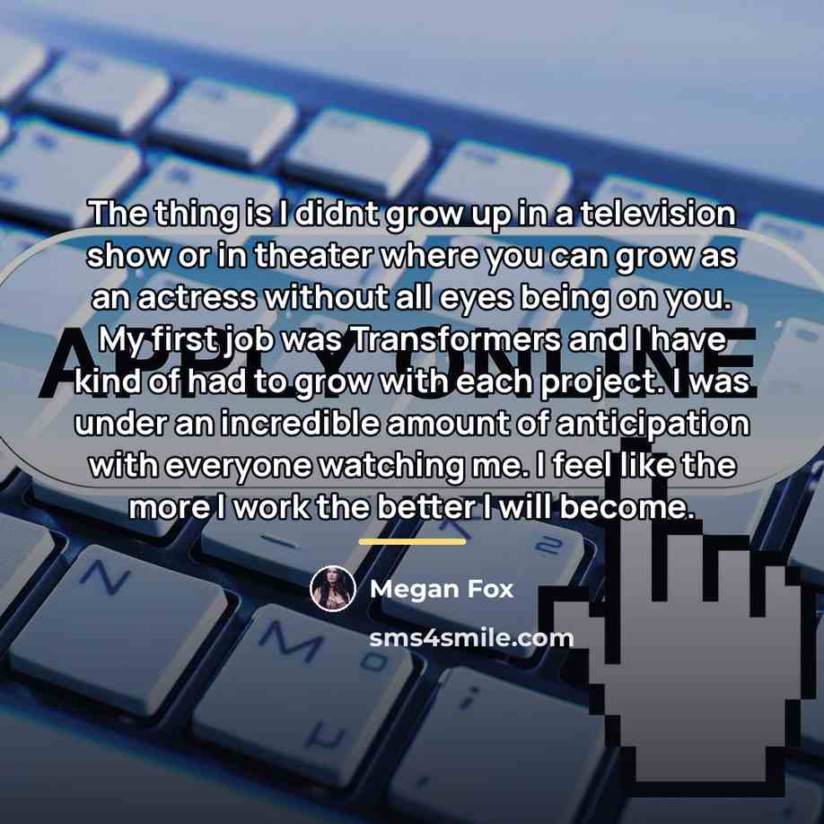 “The thing is I didnt grow up in a television…” quote by Megan Fox