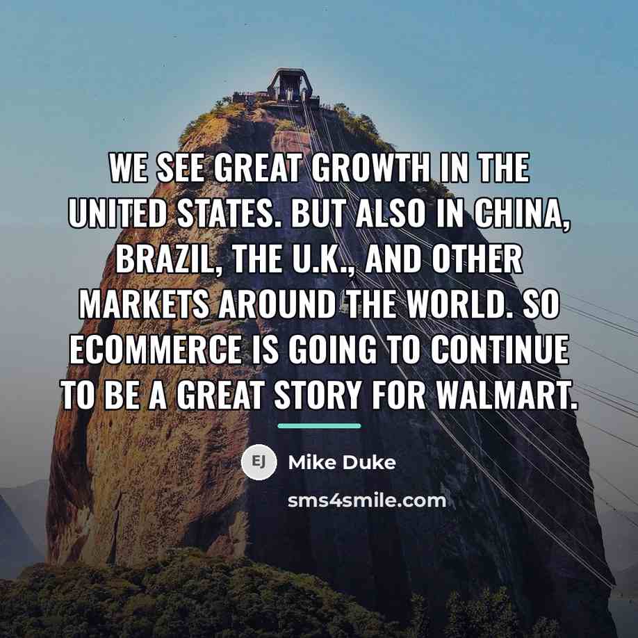 “We see great growth in the United States. But also…” quote by Mike Duke