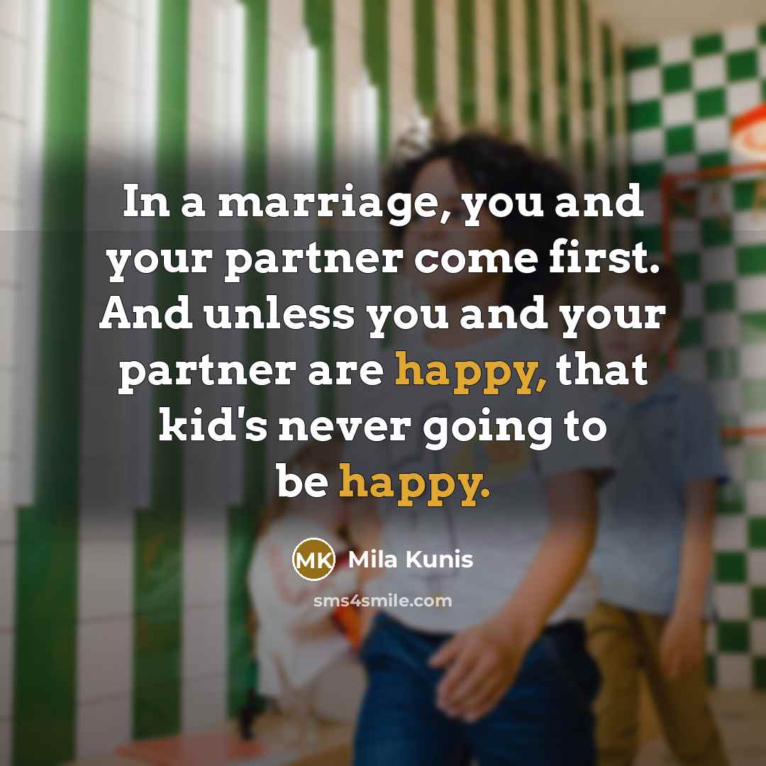 “In a marriage, you and your partner come first. And…” quote by Mila Kunis
