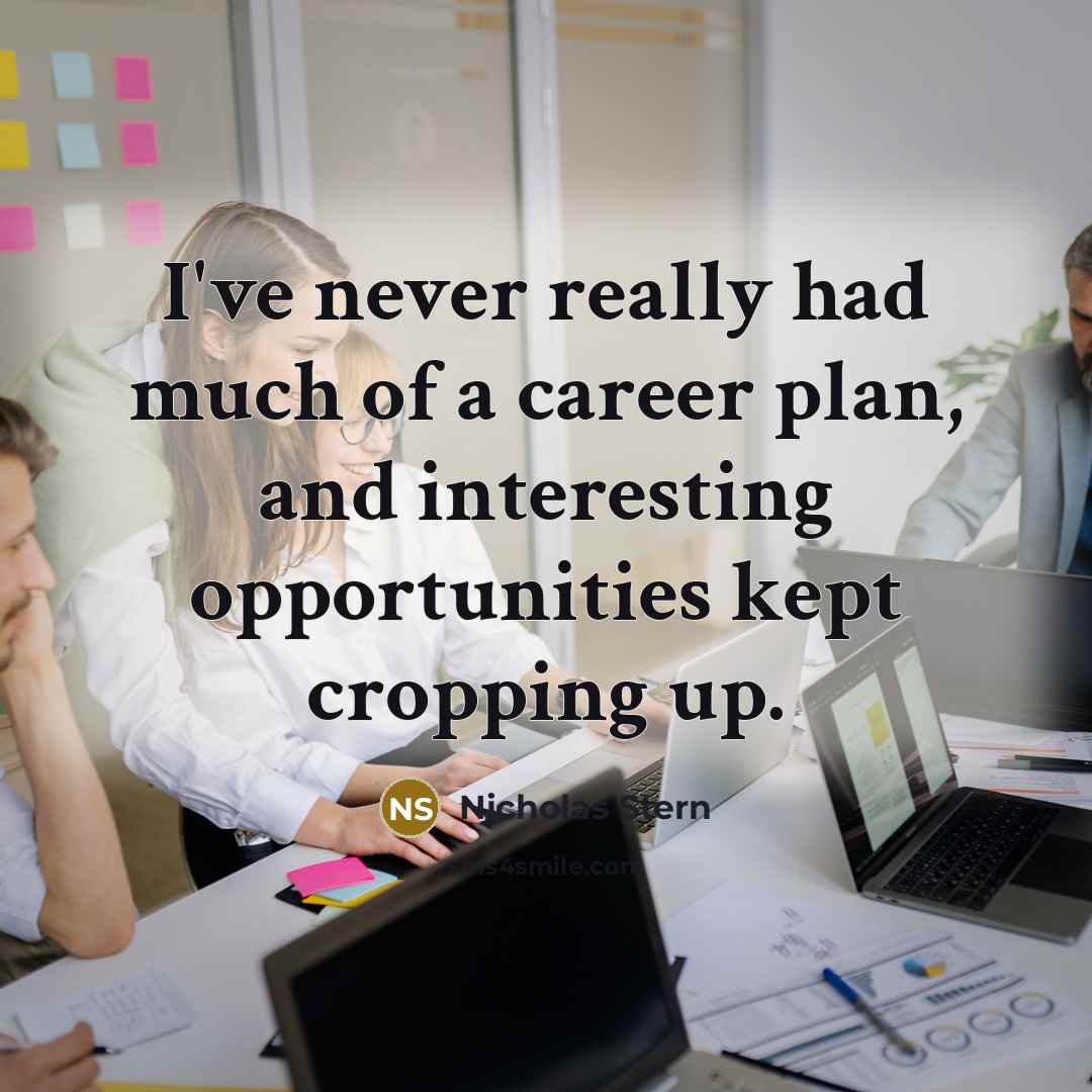“I've never really had much of a career plan, and…” quote by Nicholas Stern
