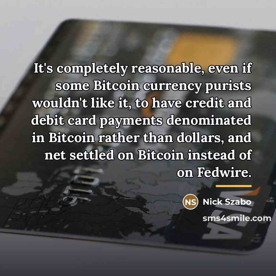 “It's completely reasonable, even if some Bitcoin currency purists wouldn't…” quote by Nick Szabo