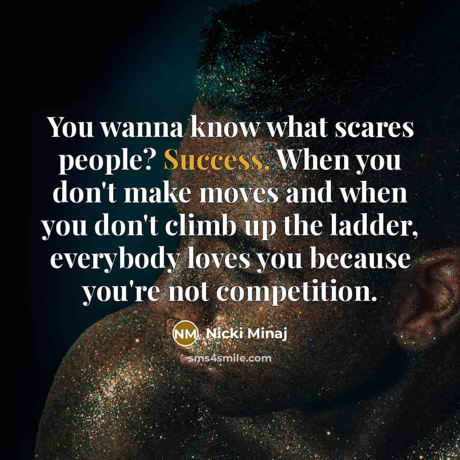 “You wanna know what scares people? Success. When you don't…” quote by Nicki Minaj