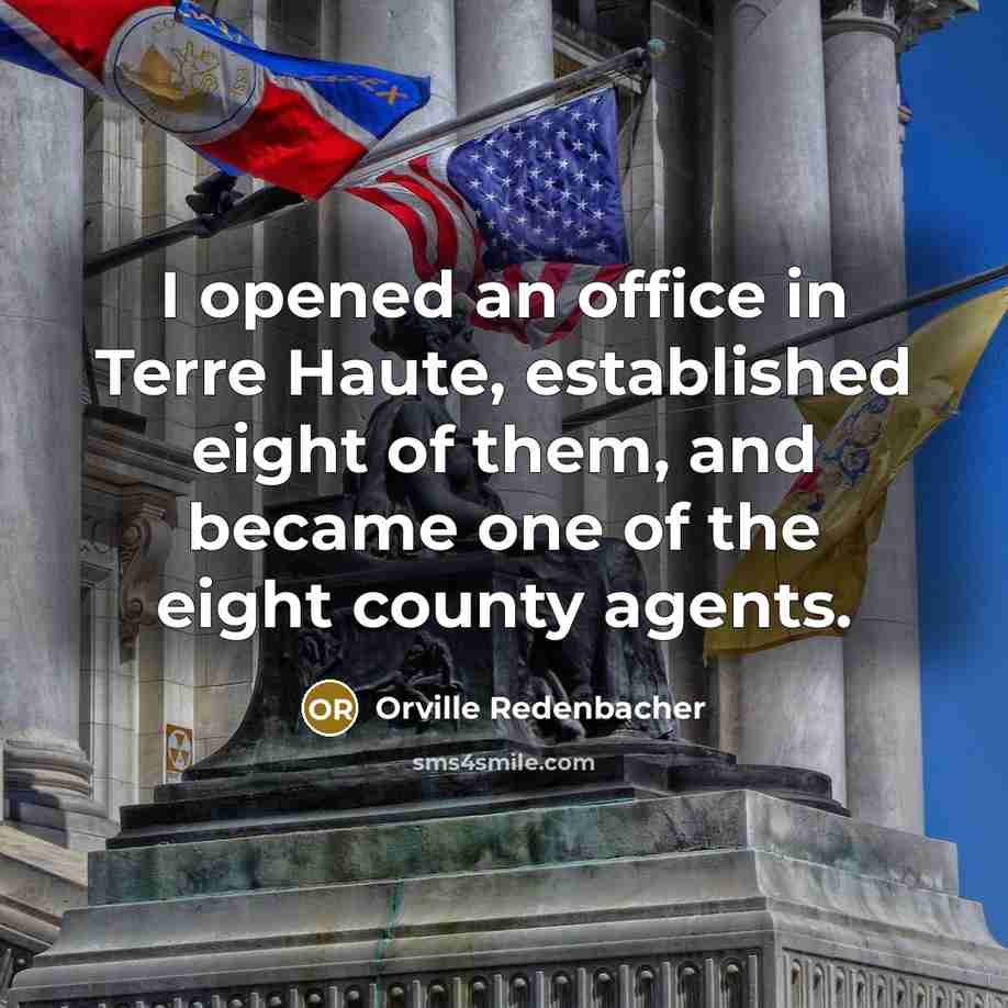 “I opened an office in Terre Haute, established eight of…” quote by Orville Redenbacher