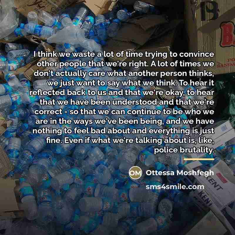 “I think we waste a lot of time trying to…” quote by Ottessa Moshfegh