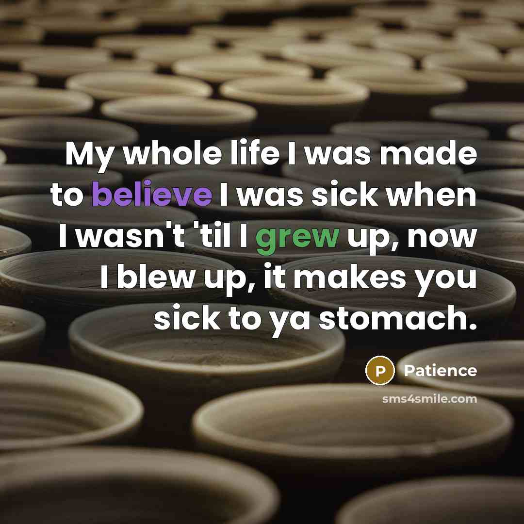 “My whole life I was made to believe I was…” quote by Patience