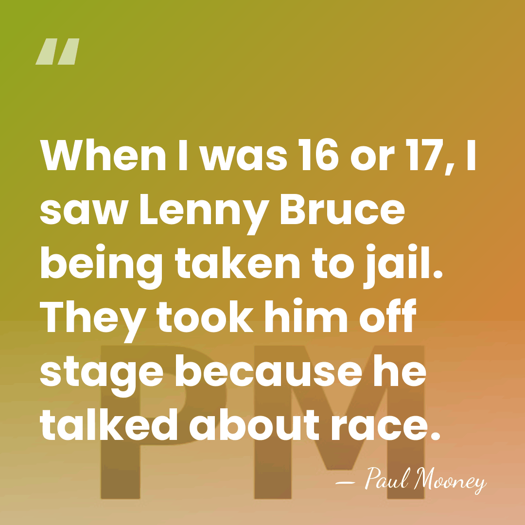 When I was 16 or 17, I saw Lenny Bruce being taken&hellip; - Paul Mooney