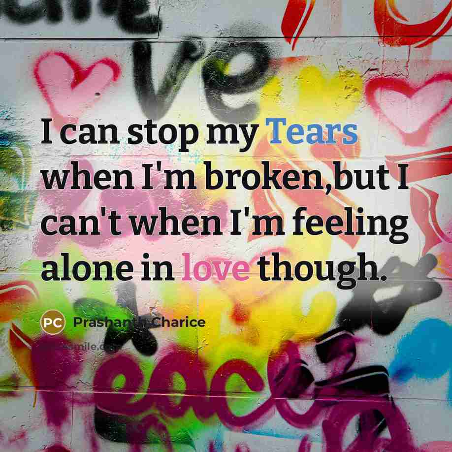 “I can stop my Tears when I'm broken,but I can't…” quote by Prashanth Charice