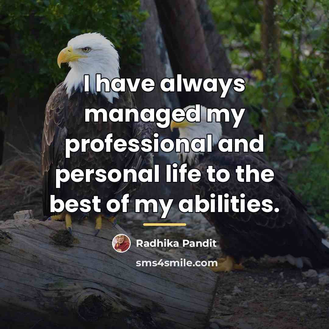 “I have always managed my professional and personal life to…” quote by Radhika Pandit