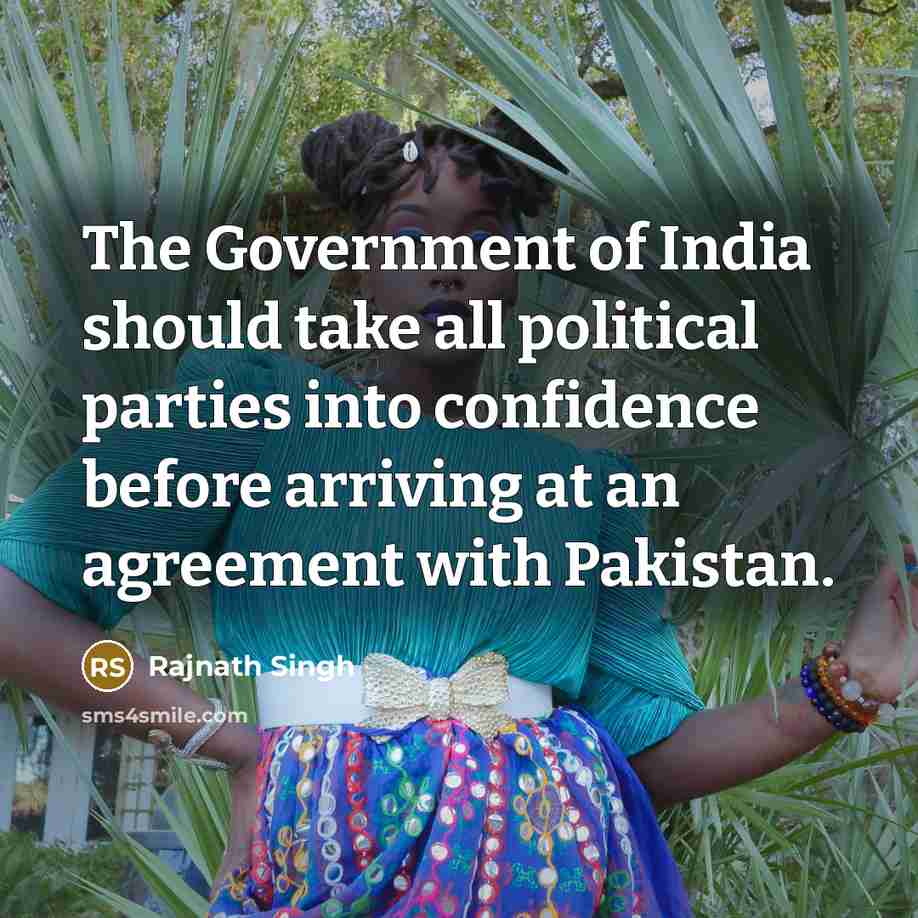 “The Government of India should take all political parties into…” quote by Rajnath Singh