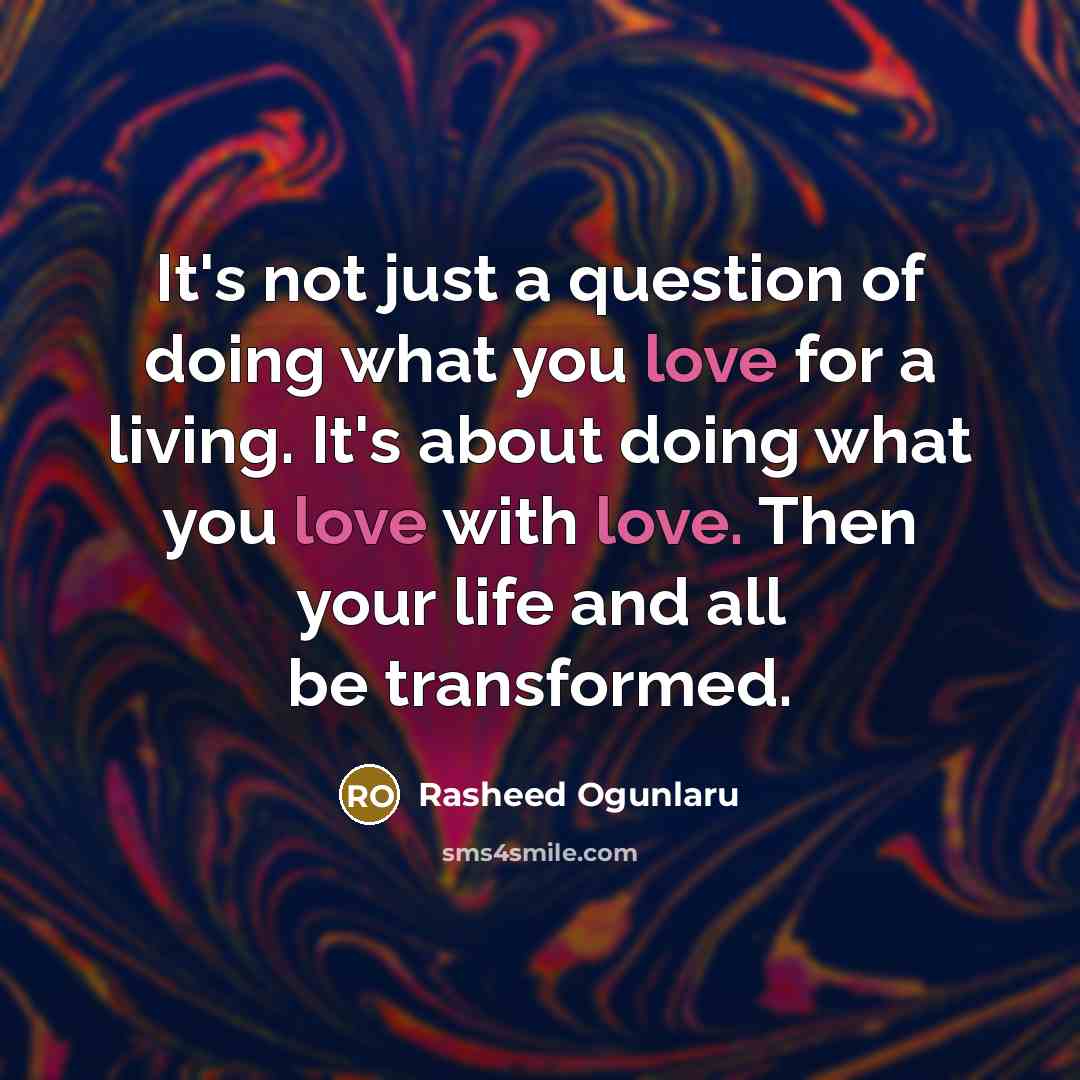 “It's not just a question of doing what you love…” quote by Rasheed Ogunlaru