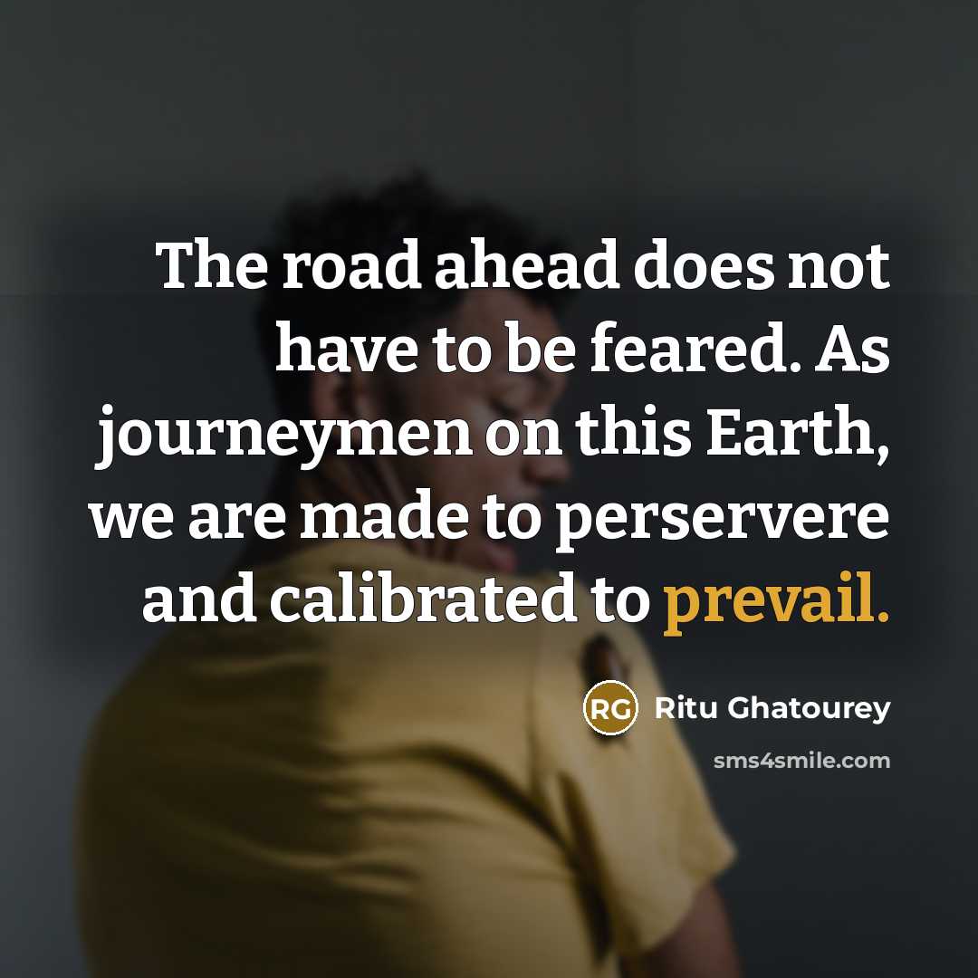 “The road ahead does not have to be feared. As…” quote by Ritu Ghatourey