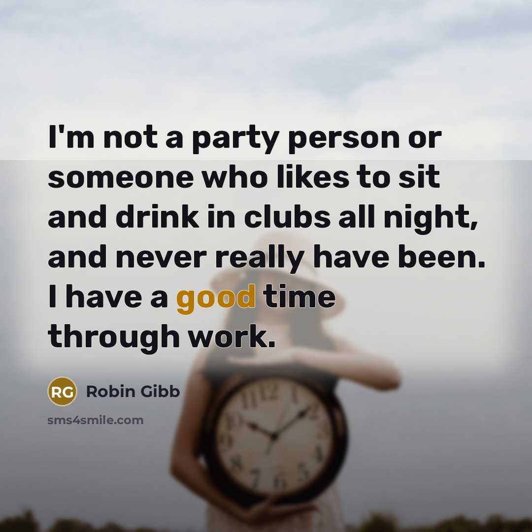 “I'm not a party person or someone who likes to…” quote by Robin Gibb