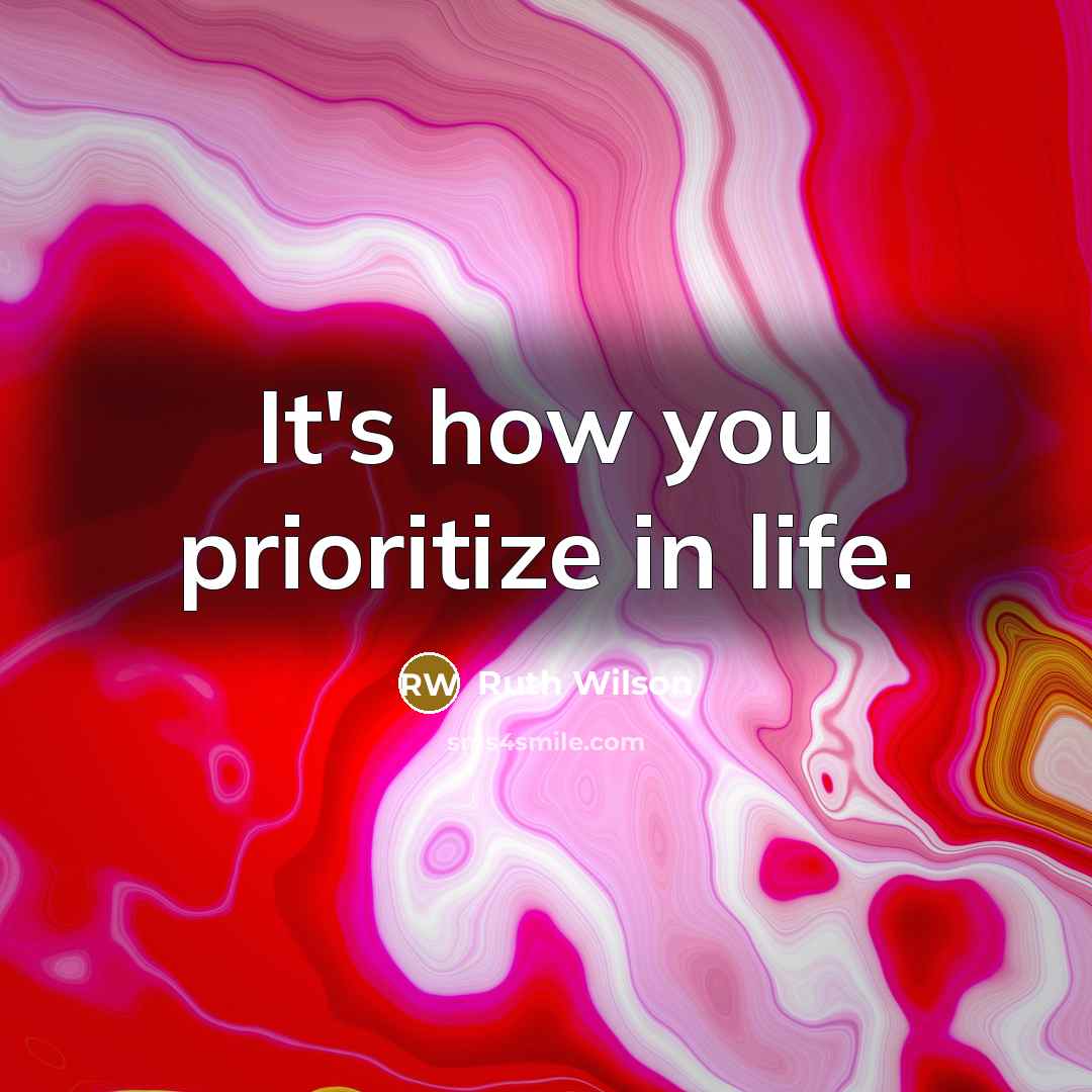 “It's how you prioritize in life.…” quote by Ruth Wilson