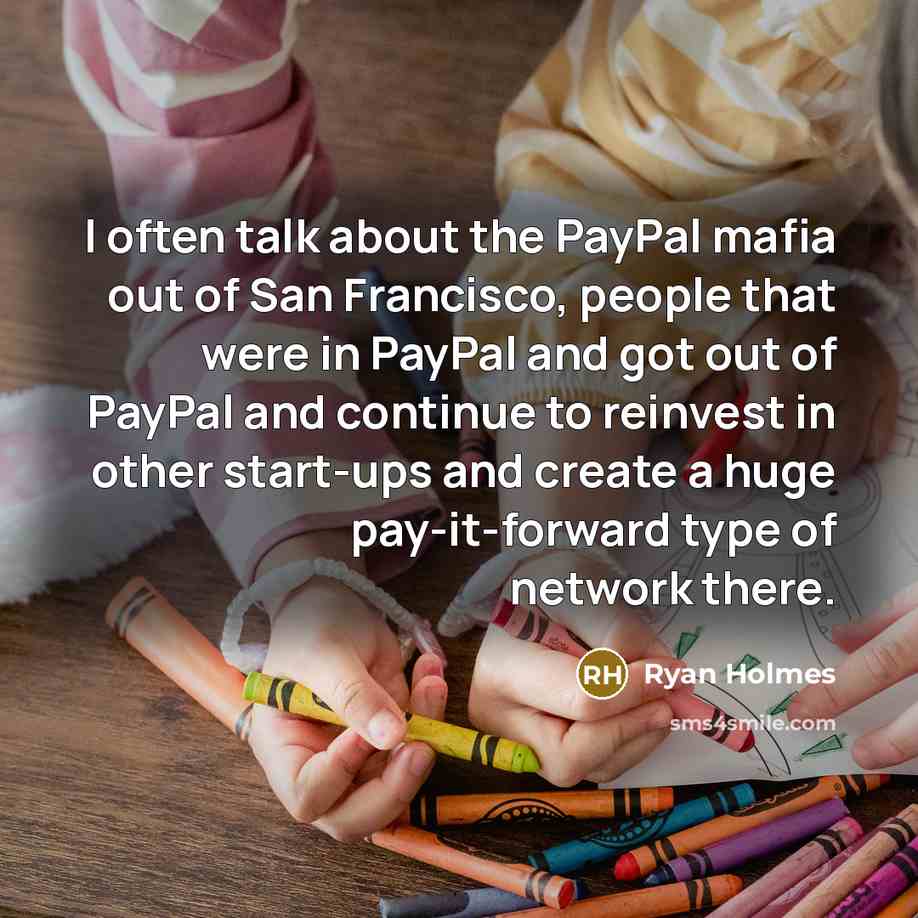 “I often talk about the PayPal mafia out of San…” quote by Ryan Holmes