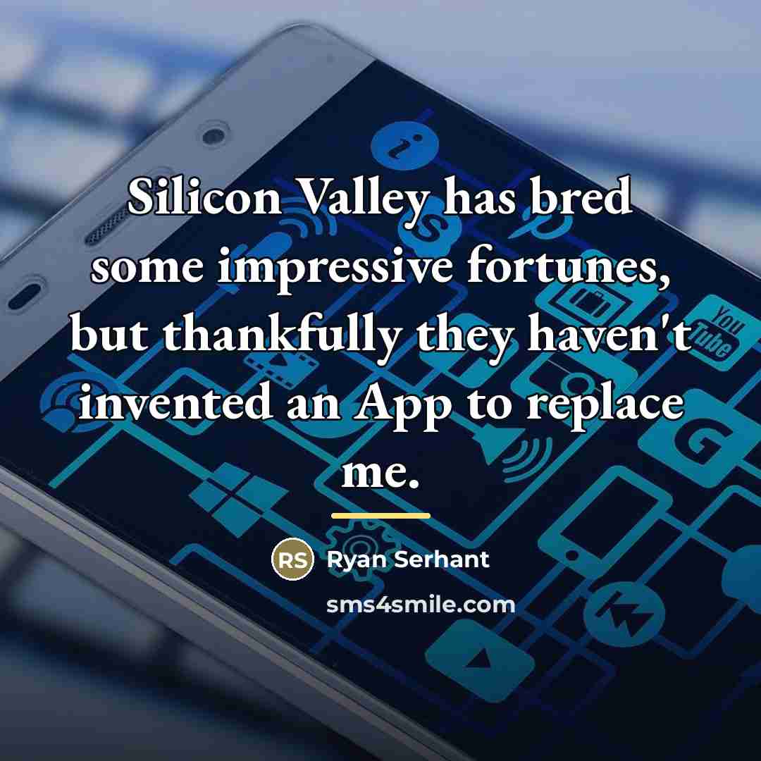 “Silicon Valley has bred some impressive fortunes, but thankfully they…” quote by Ryan Serhant
