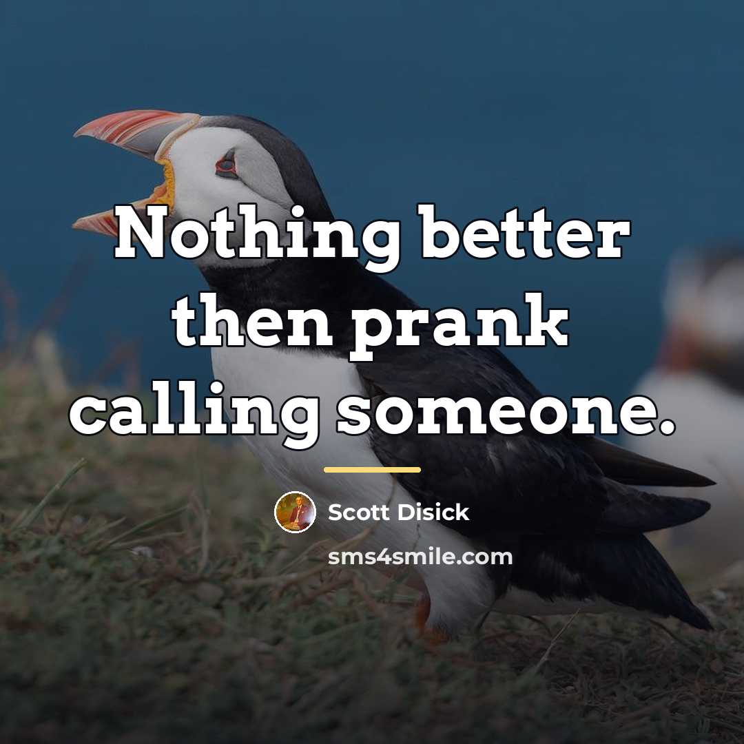 “Nothing better then prank calling someone.…” quote by Scott Disick