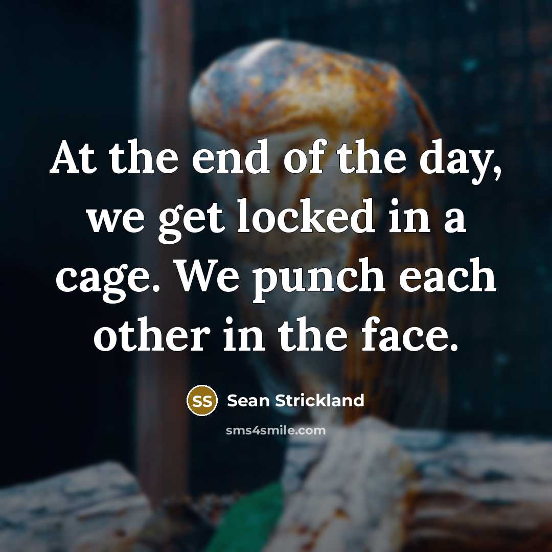 “At the end of the day, we get locked in…” quote by Sean Strickland