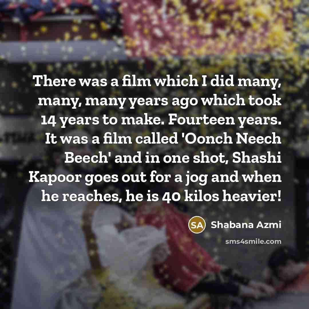 “There was a film which I did many, many, many…” quote by Shabana Azmi