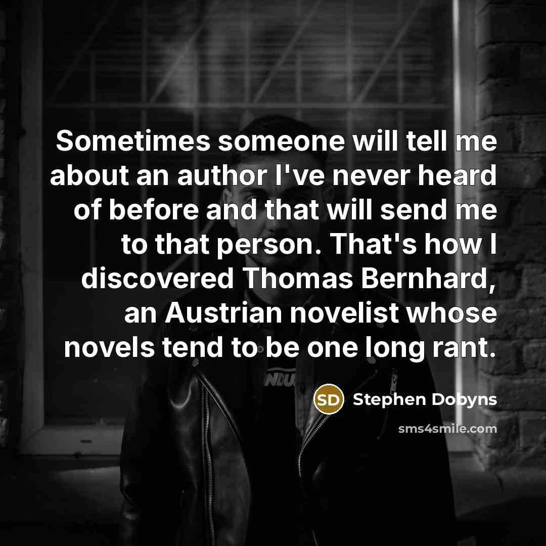 “Sometimes someone will tell me about an author I've never…” quote by Stephen Dobyns