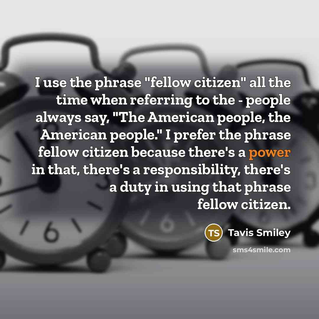 “I use the phrase "fellow citizen" all the time when…” quote by Tavis Smiley