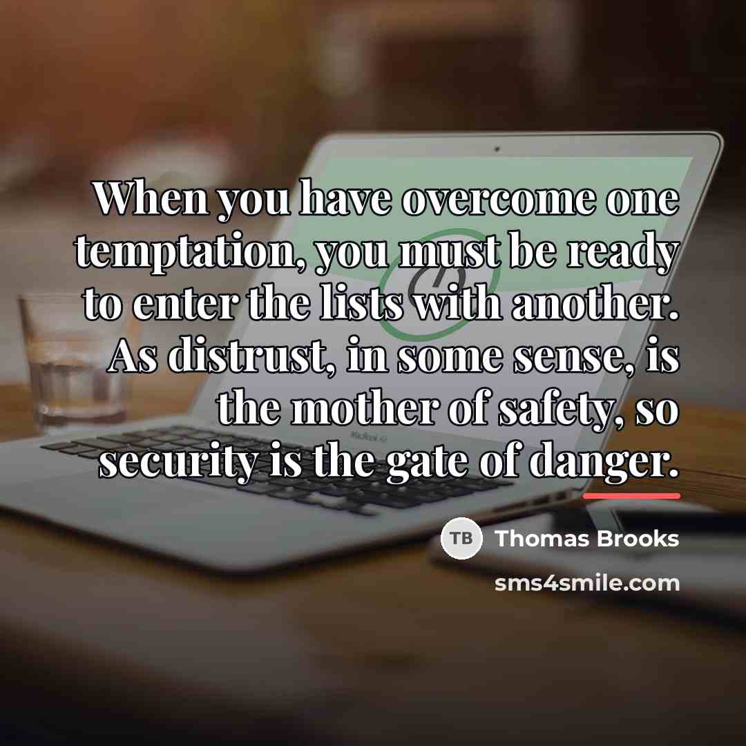 “When you have overcome one temptation, you must be ready…” quote by Thomas Brooks