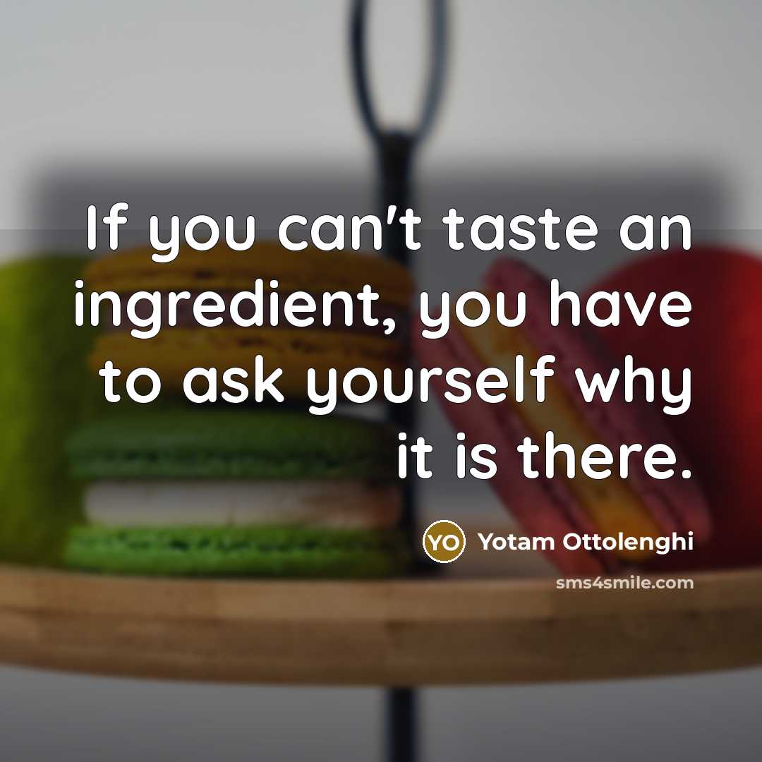 “If you can't taste an ingredient, you have to ask…” quote by Yotam Ottolenghi