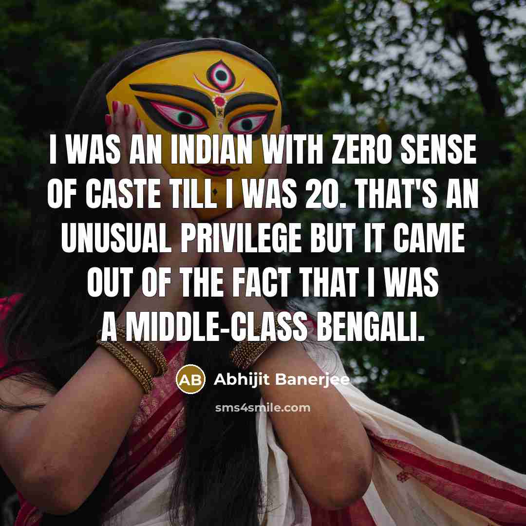 “I was an Indian with zero sense of caste till…” quote by Abhijit Banerjee
