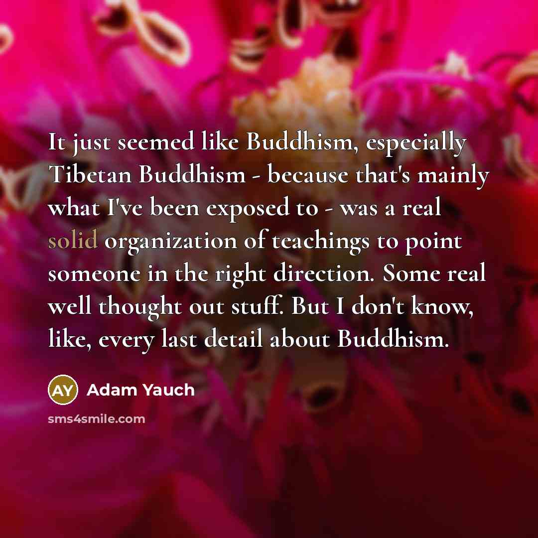“It just seemed like Buddhism, especially Tibetan Buddhism - because…” quote by Adam Yauch
