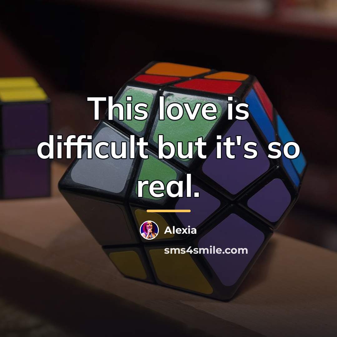 “This love is difficult but it's so real.…” quote by Alexia