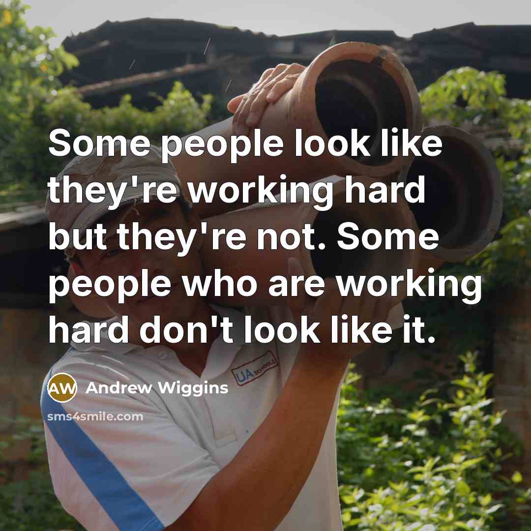 “Some people look like they're working hard but they're not.…” quote by Andrew Wiggins