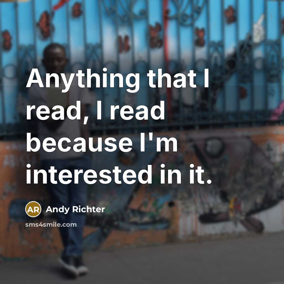 “Anything that I read, I read because I'm interested in…” quote by Andy Richter