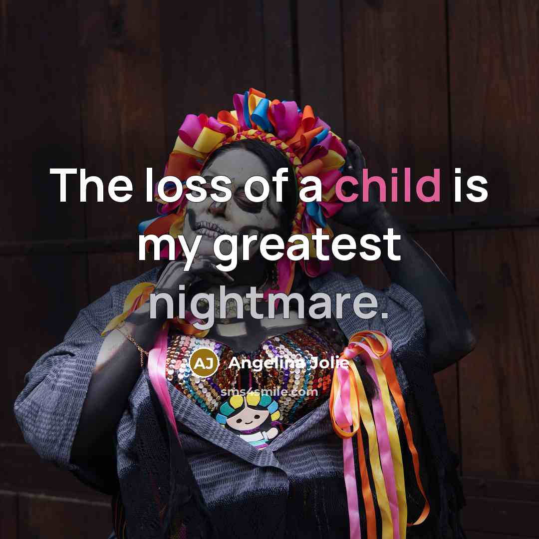 “The loss of a child is my greatest nightmare.…” quote by Angelina Jolie