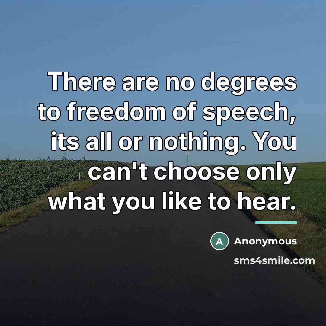 “There are no degrees to freedom of speech, its all…” quote by Anonymous