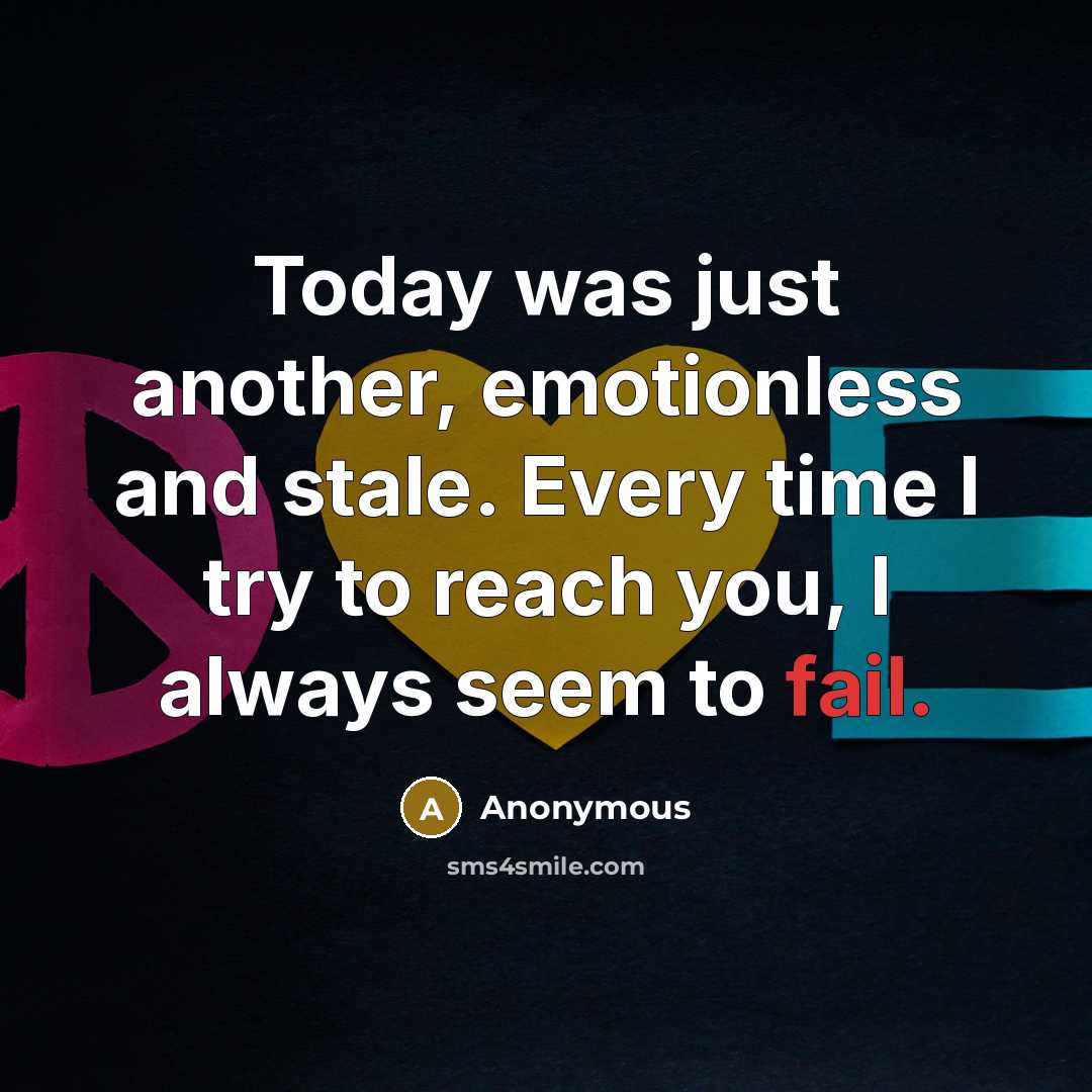 “Today was just another, emotionless and stale. Every time I…” quote by Anonymous