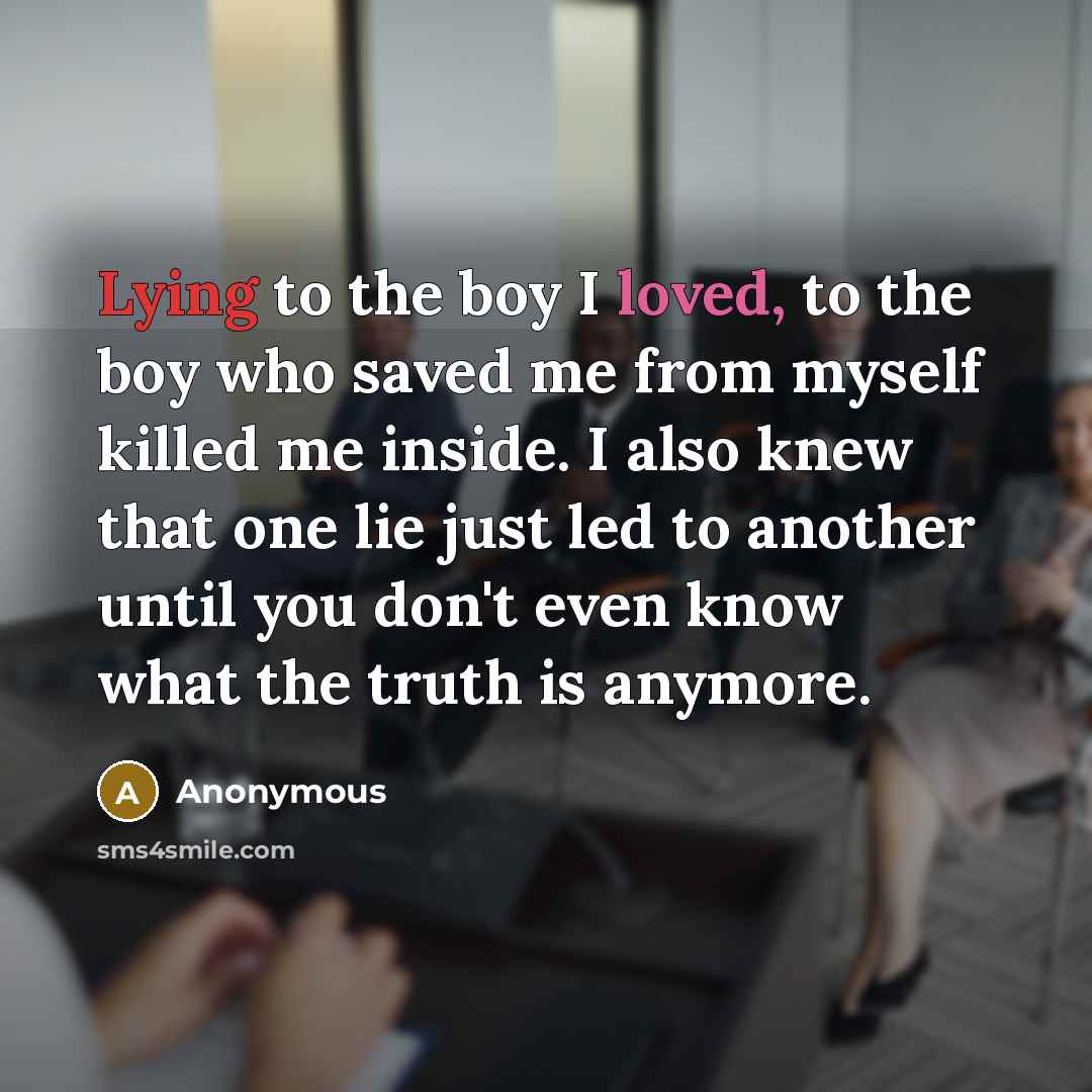 “Lying to the boy I loved, to the boy who…” quote by Anonymous