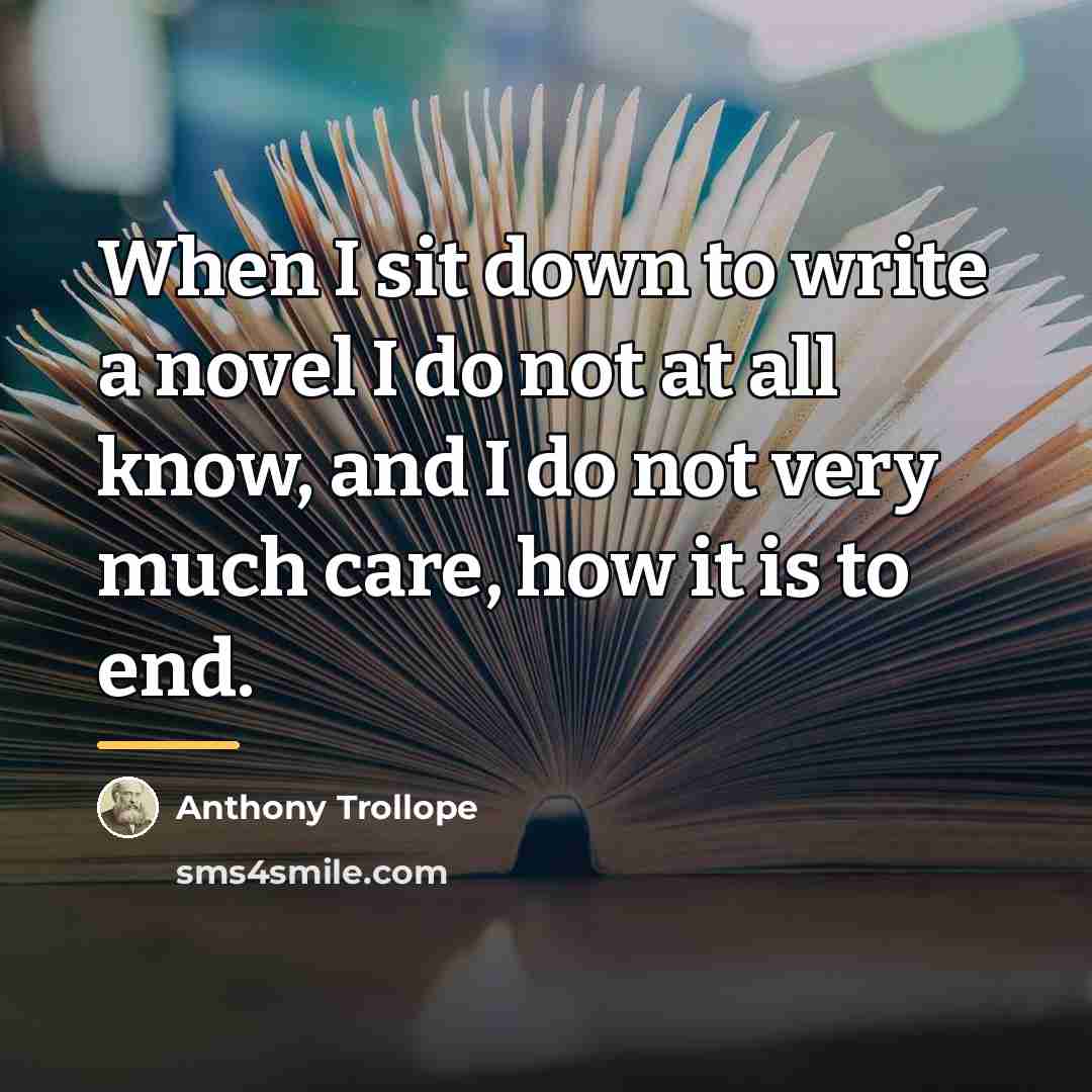 “When I sit down to write a novel I do…” quote by Anthony Trollope